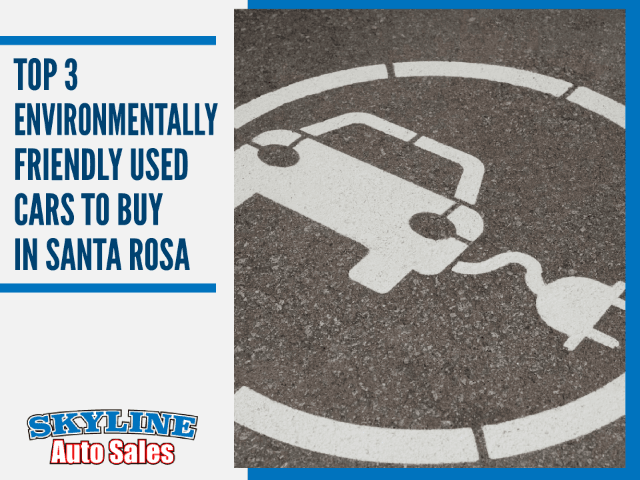 Top 3 Environmentally Friendly Used Cars to Buy in Santa Rosa