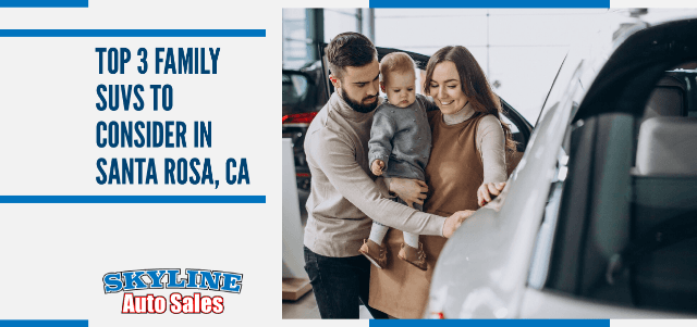 Top 3 Family SUVs to Consider in Santa Rosa, CA